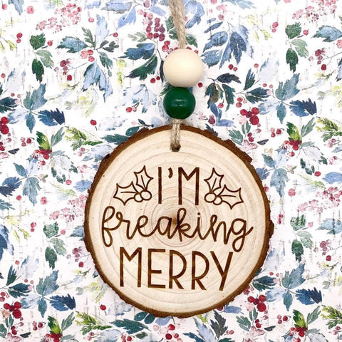 I'm Freaking Merry Natural Wood Slice Christmas Ornament